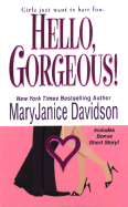Hello, Gorgeous! - Davidson, Maryjanice