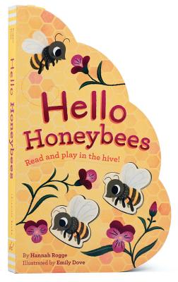 Hello Honeybees: Read and Play in the Hive! - Rogge, Hannah, and Dove, Emily (Illustrator)