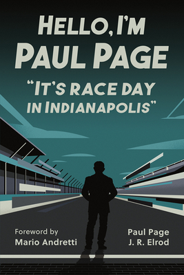 Hello, I'm Paul Page: It's Race Day in Indianapolis - Page, Paul, and Elrod, J R