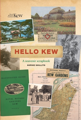 Hello Kew: A souvenir scrapbook - Shillito, Sophie
