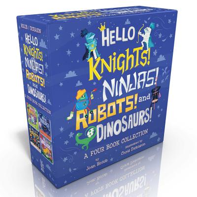 Hello Knights! Ninjas! Robots! and Dinosaurs! (Boxed Set): Hello Knights!; Hello Ninjas!; Hello Robots!; Hello Dinosaurs! - Holub, Joan