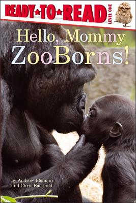 Hello, Mommy Zooborns!: Ready-To-Read Level 1 - Bleiman, Andrew, and Eastland, Chris