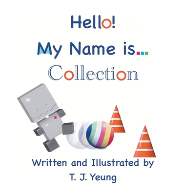 Hello! My Name is... Collection - Yeung, T J