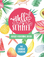 Hello Summer Adult Coloring Book: Fun Summer Quotes on 50 Unique Summer Themed Designs