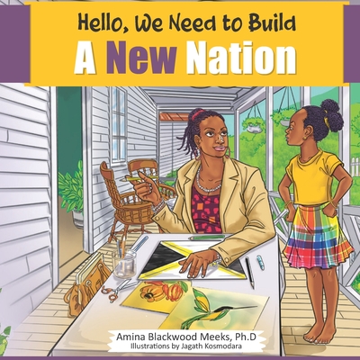 Hello, We Need to Build A New Nation - Blackwood Meeks Ph D, Amina