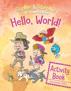 Hello, World! Activity Book: A Magical Travel Adventure for Creative Kids Ages 4-8
