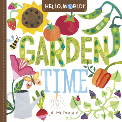 Hello, World! Garden Time: An Easter Board Book for Babies and Toddlers - McDonald, Jill