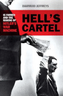 Hell's Cartel: IG Farben and the Making of Hitler's War Machine - Jeffreys, Diarmuid