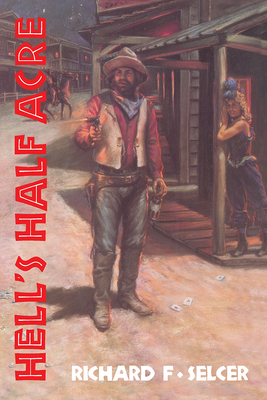 Hell's Half Acre: The Life and Legend of a Red-Light District Volume 9 - Selcer, Richard F, Dr.