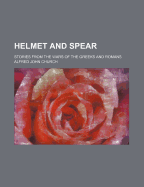 Helmet and Spear; Stories from the Wars of the Greeks and Romans
