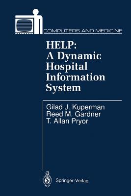 Help: A Dynamic Hospital Information System - Kuperman, Gilad J, and Gardner, Reed M, and Pryor, T Allan