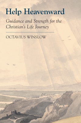 Help Heavenward: Guidance and Strength for the Christian's Life Journey - Winslow, Octavius