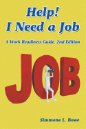 Help! I Need a Job: A Work Readiness Guide -- 2nd Edition