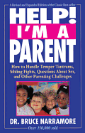 Help! I'm a Parent: How to Handle Temper Tantrums, Sibling Fights, Questions about Sex, and Other Parenting Challenges