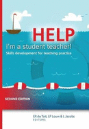 Help, I'm a Student Teacher!: Skills Development for Teaching Practice