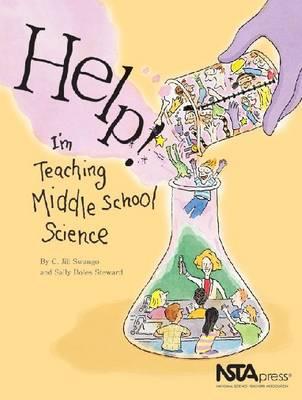 Help! I'm Teaching Middle School Science - Swango, C Jill, and Morhardt, J Emil