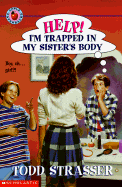 Help! I'm Trapped in My Sister's Body! - Strasser, Todd