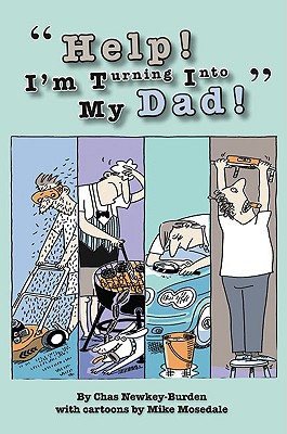 Help! I'm Turning Into My Dad! - Newkey-Burden, Chas