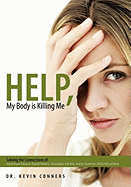 Help, My Body Is Killing Me: Solving the Connections of Autoimmune Disease to Thyroid Problems, Fibromyalgia, Infertility, Anxiety, Depression, ADD/ADHD and More