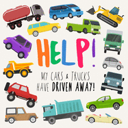 Help! My Cars & Trucks Have Driven Away!: A Fun Where's Wally/Waldo Style Book for 2-5 Year Olds