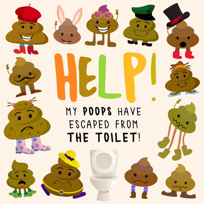 Help! My Poops Have Escaped From the Toilet!: A Fun Where's Wally/Waldo Style Book for 2-5 Year Olds - Books, Webber