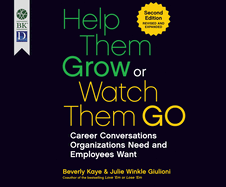 Help Them Grow or Watch Them Go: Career Conversations Organizations Need and Employees Want