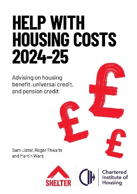 Help with Housing Costs 2024-2025: Advising on housing benefit, universal credit and pension credit - Lister, Sam, and Ward, Martin, and Thwaits, Roger