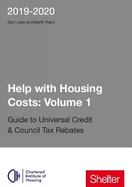 Help With Housing Costs: Volume 1: Guide to Universal Credit & Council Tax Rebates, 2020-21