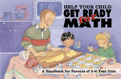 Help Your Child Get Ready for Math: A Handbook for Parents of 3-6 Year Olds