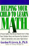 Help Your Child Learn Math - Green, Gordon W, and Green Jr, Gordon W, and Green, Carmen