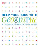 Help Your Kids with Geography, Ages 10-16 (Key Stages 3-4): A Unique Step-by-Step Visual Guide, Revision and Reference