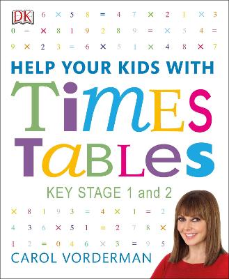 Help Your Kids with Times Tables, Ages 5-11 (Key Stage 1-2): A Unique Step-by-Step Visual Guide and Practice Questions - Vorderman, Carol