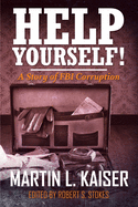 Help Yourself!: ... a Story of Fbi Corruption