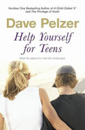 Help Yourself for Teens: Real-life Advice for Real-life Challenges Facing Young Adults - Pelzer, Dave