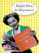 Helpful Hints for Housewives: A Treasury of Tips for the Model Homemaker - Darling, Benjamin
