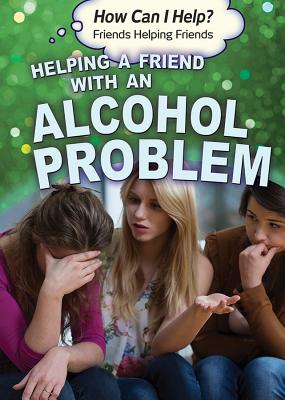 Helping a Friend with an Alcohol Problem - Landau, Jennifer