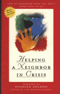 Helping a Neighbor in Crisis with Study Guide: How to Encourage When You Don't Know What to Say