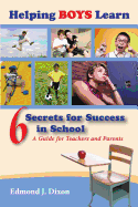 Helping Boys Learn: 6 Secrets for Success in School