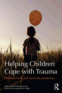 Helping Children Cope with Trauma: Individual, family and community perspectives