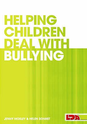 Helping Children Deal with Bullying - Mosley, Jenny, and Sonnet, Helen