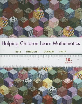 Helping Children Learn Mathematics - Reys, Robert E., and Lindquist, Mary M., and Lambdin, Diana V.