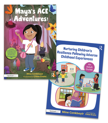 Helping Children to Thrive Following Adverse Childhood Experiences: 'Maya's Ace Adventures!' Storybook and Adult Guide - Conkbayir, Mine