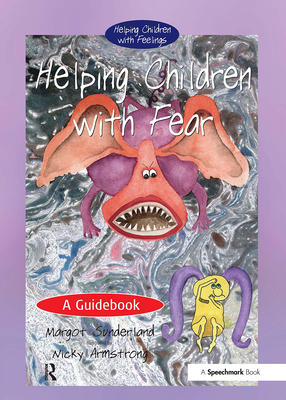 Helping Children with Fear: A Guidebook - Sunderland, Margot