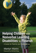 Helping Children with Nonverbal Learning Disabilities to Flourish: A Guide for Parents and Professionals