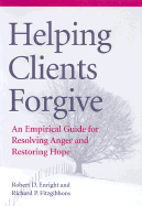 Helping Clients Forgive: An Empirical Guide for Resolving Anger and Restoring Hope