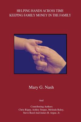 Helping Hands Across Time: Keeping Family Money in the Family - Nash, Mary G