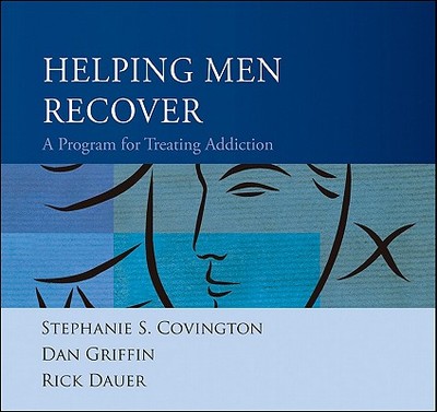 Helping Men Recover: A Program for Treating Addiction - Covington, Stephanie S, and Griffin, Dan, and Dauer, Rick
