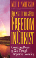 Helping Other Find Freedom in Christ - Anderson, Neil T, Mr.