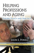 Helping Professions and Aging: Theory, Policy and Practice