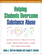 Helping Students Overcome Substance Abuse: Effective Practices for Prevention and Intervention